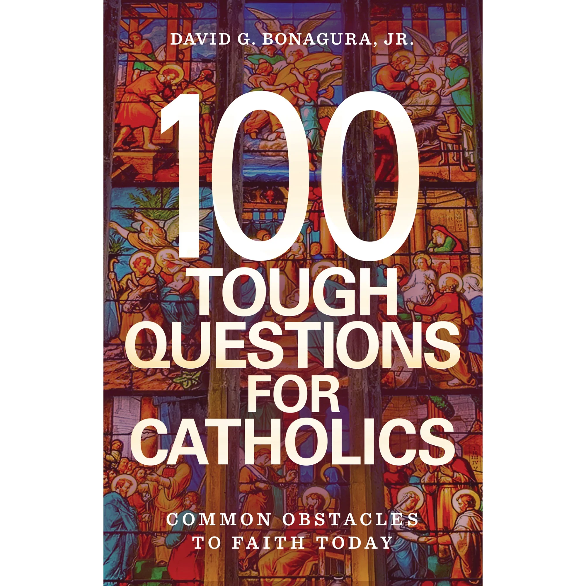 100 Tough Questions for Catholics: Common Obstacles to Faith Today - Image 3