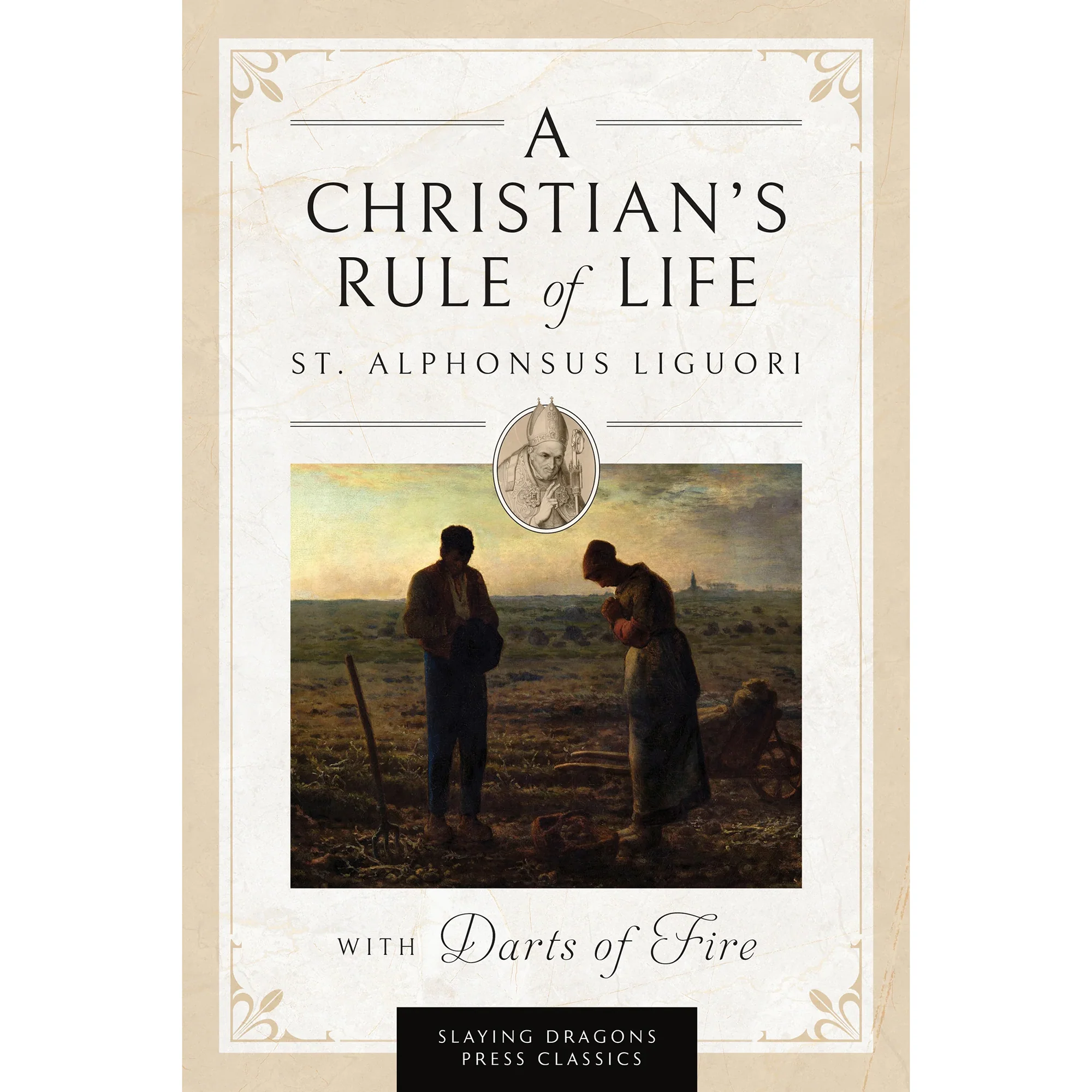 A Christian's Rule of Life (with Darts of Fire) - By St. Alphonsus Liguori