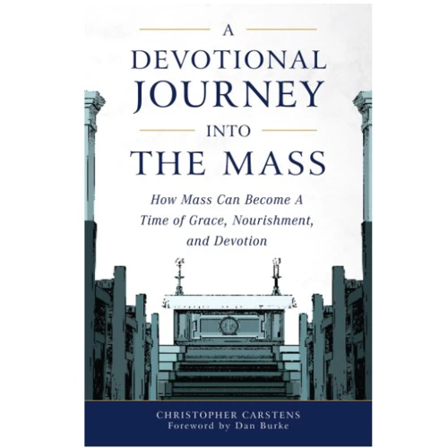 A Devotional Journey Into The Mass - How Mass Can Become a Time of Grace, Nourishment, and Devotion - Image 2