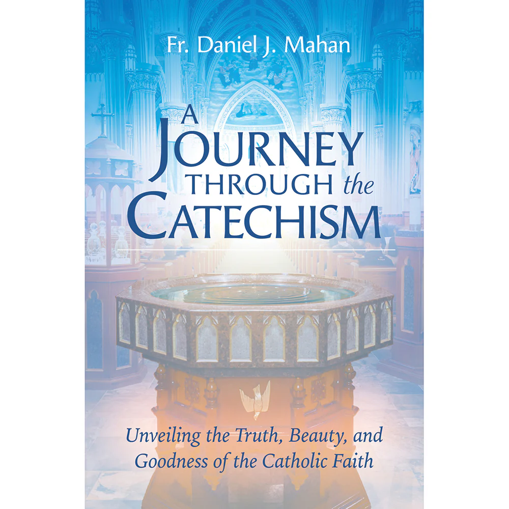 A Journey Through the Catechism: Unveiling the Truth, Beauty, and Goodness of the Catholic Faith