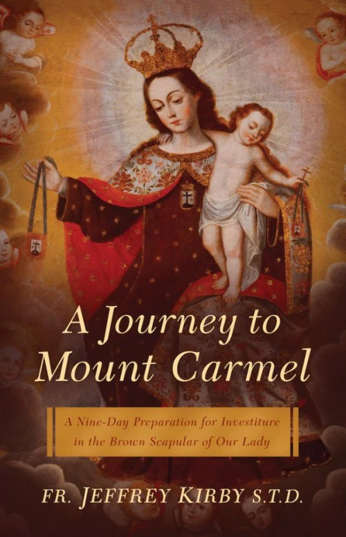 A Journey to Mount Carmel: A 9 Day Preparation for Investiture in the Brown Scapular of Our Lady