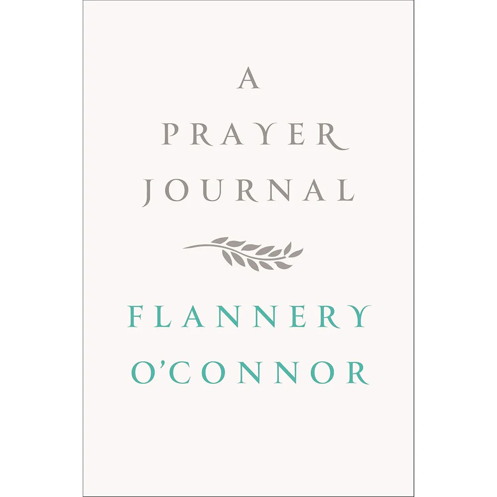 A Prayer Journal - by Flannery O'Connor