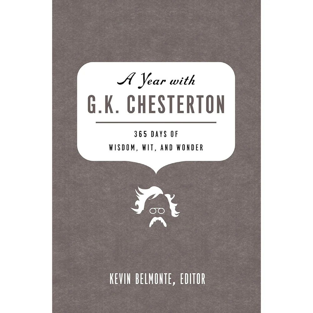 A Year with G. K. Chesterton: 365 Days of Wisdom, Wit, and Wonder (A 365-Day Devotional)