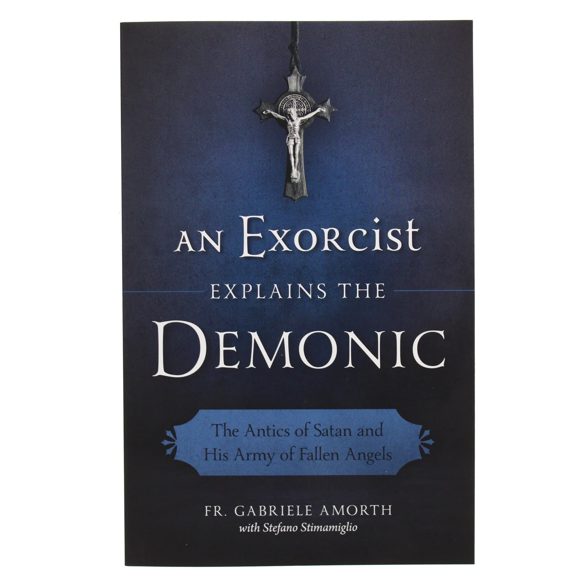 An Exorcist Explains the Demonic - The Antics of Satan and His Army of Fallen Angels - Image 4