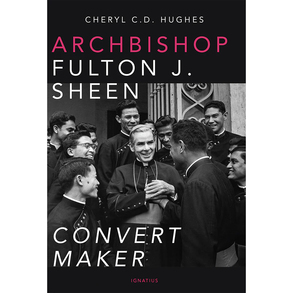 Archbishop Fulton J. Sheen: Convert Maker