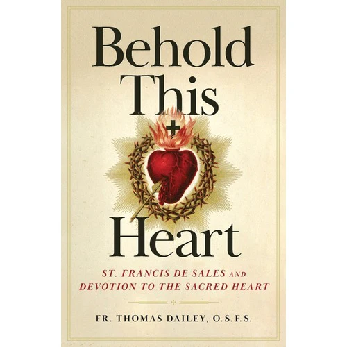 Behold This Heart: St. Francis de Sales and Devotion to the Sacred Heart - Image 2