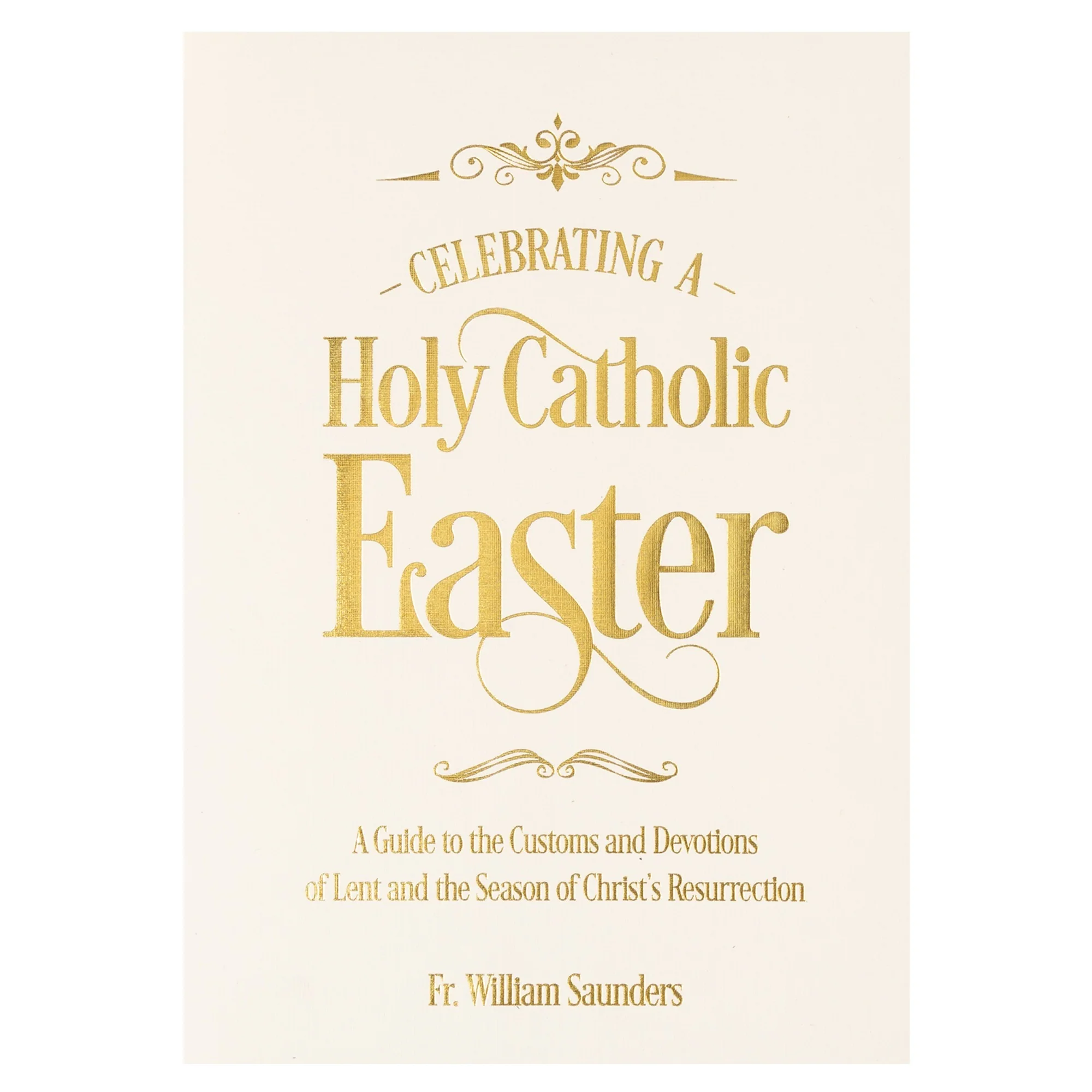 Celebrating A Holy Catholic Easter: A Guide To The Customs And Devotions Of Lent And The Season Of Christ's Resurrection - Image 4