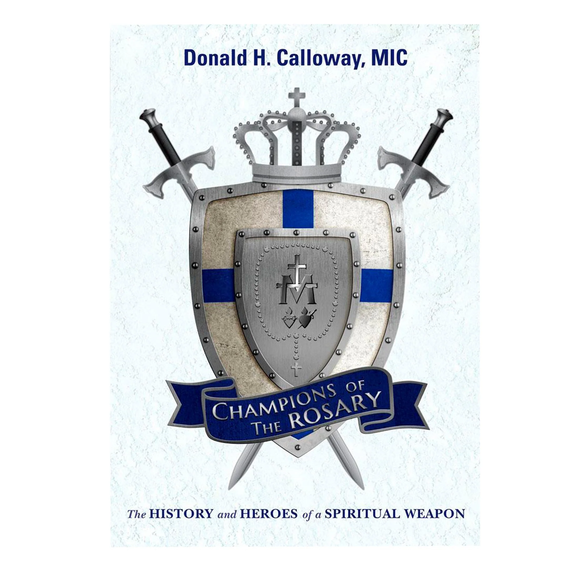 Champions of the Rosary - The History and Heroes of a Spiritual Weapon
