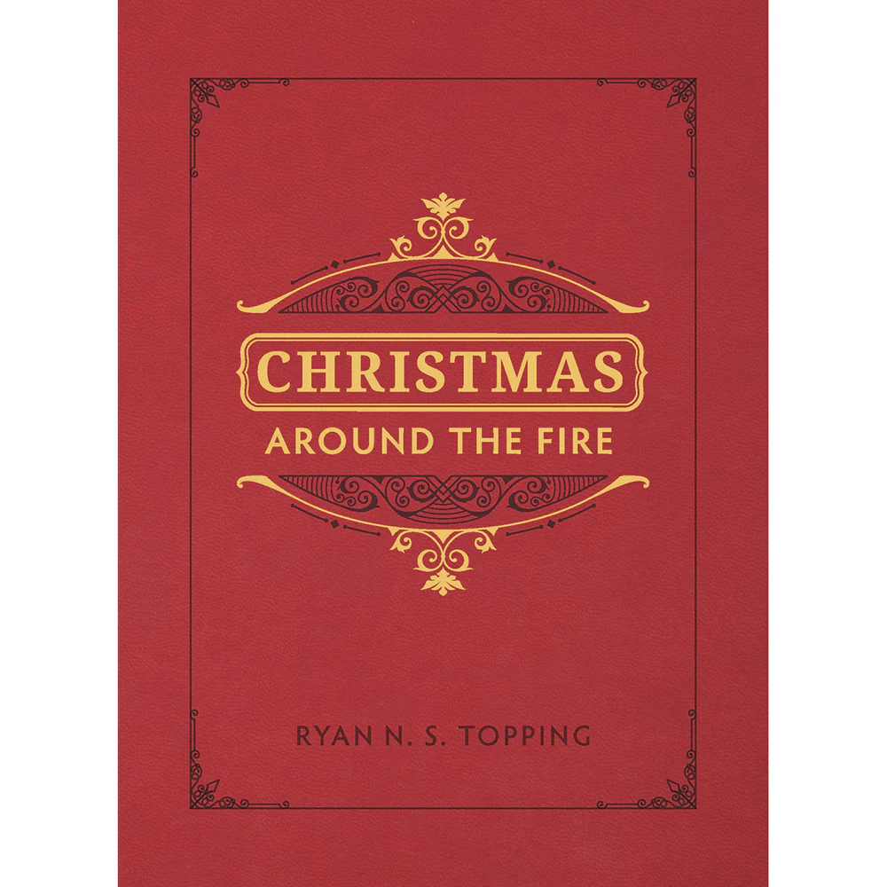 Christmas Around The Fire: Stories, Essays, and Poems For The Season Of Christ's Birth