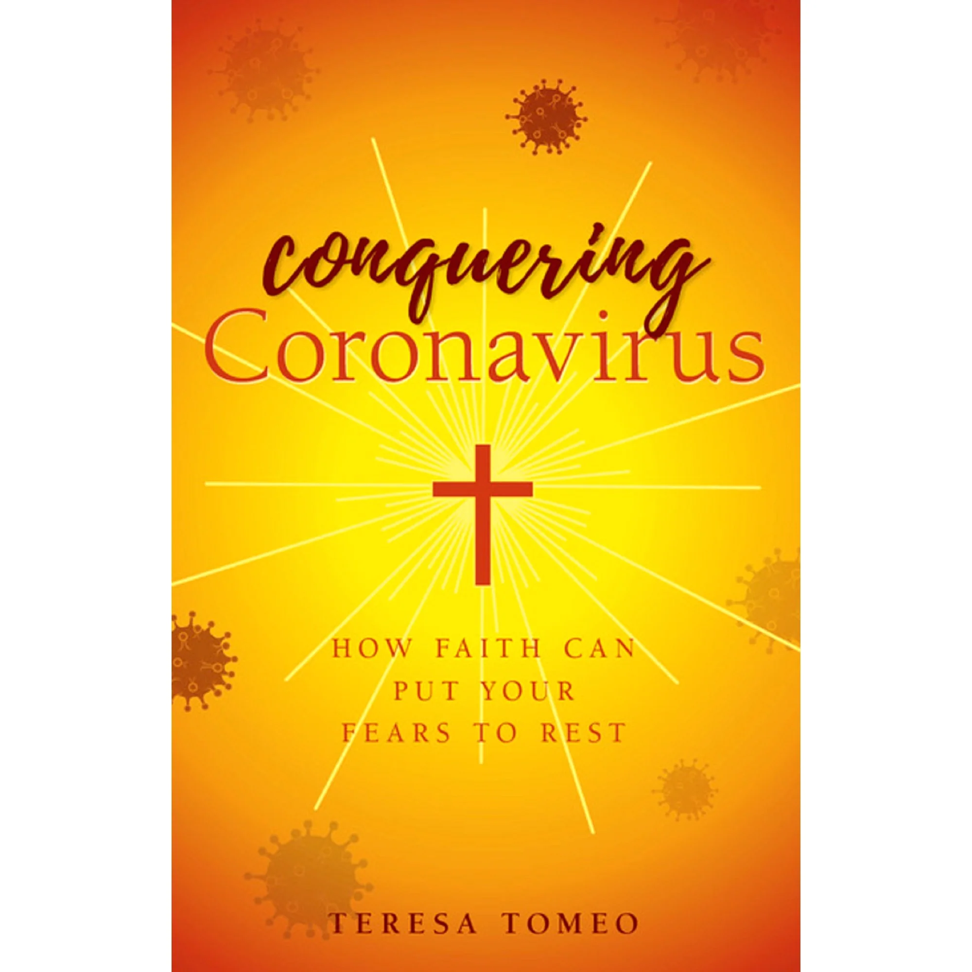 Conquering Coronavirus - How Faith Can Put Your Fears to Rest
