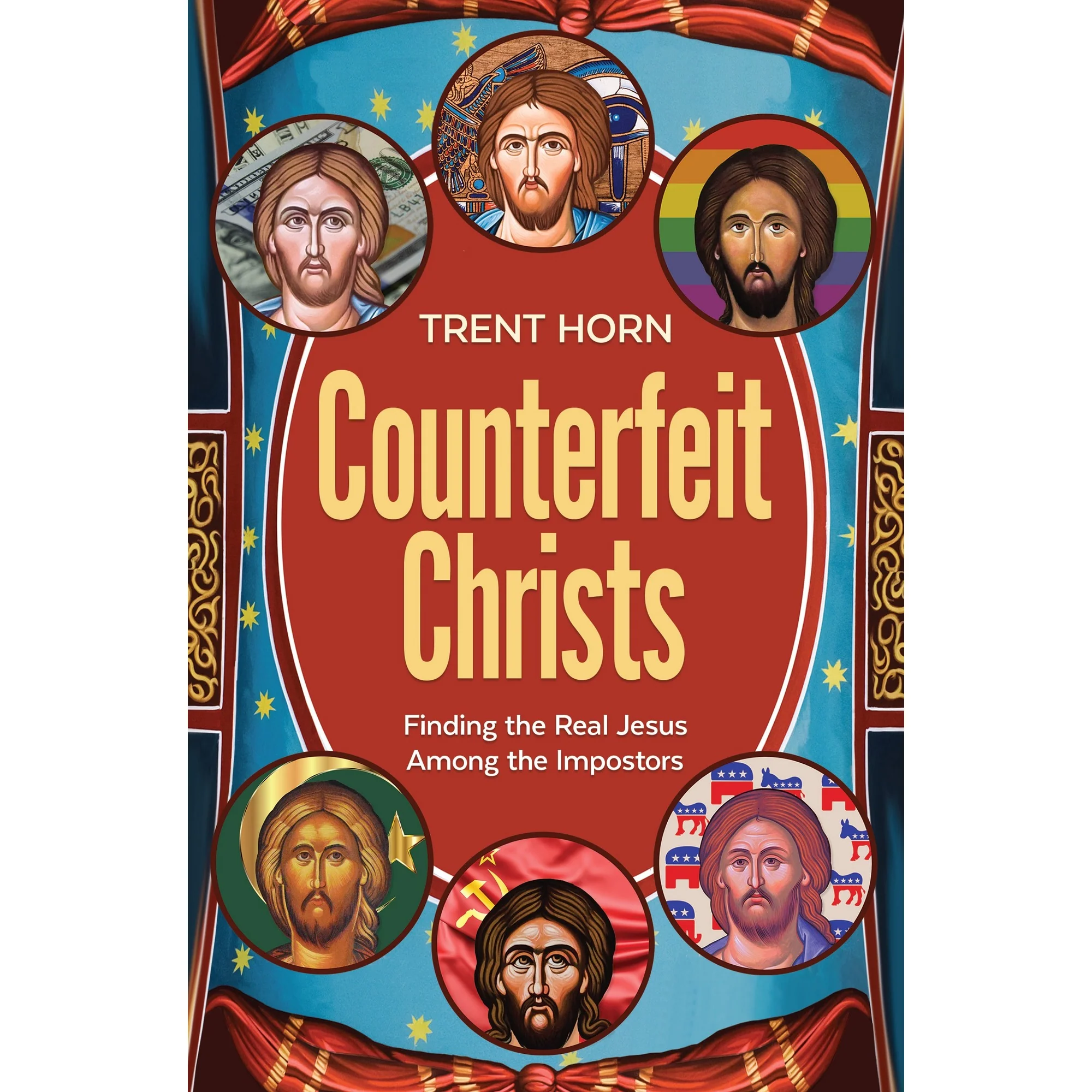Counterfeit Christs: Finding the Real Jesus Among the Impostors