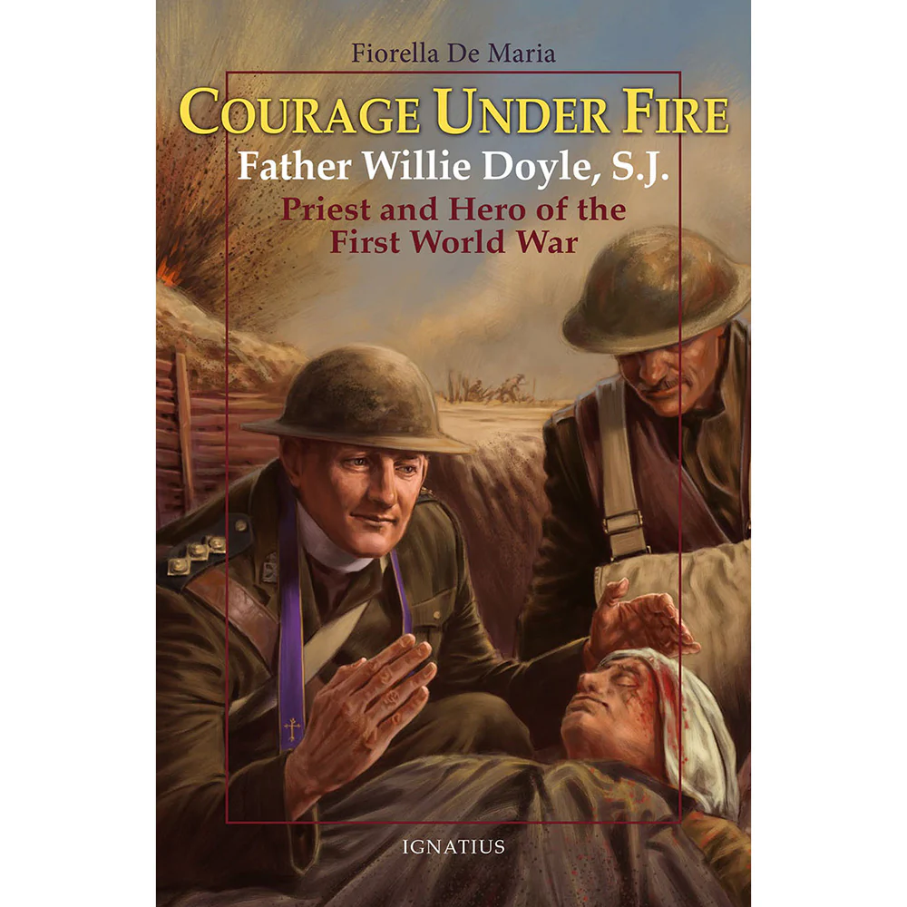 Courage Under Fire: Fr. Willie Doyle, S.J., Hero of the First World War