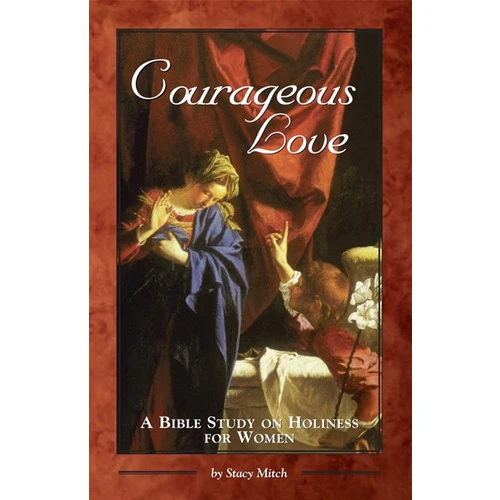 Courageous Love: A Bible Study on Holiness For Women