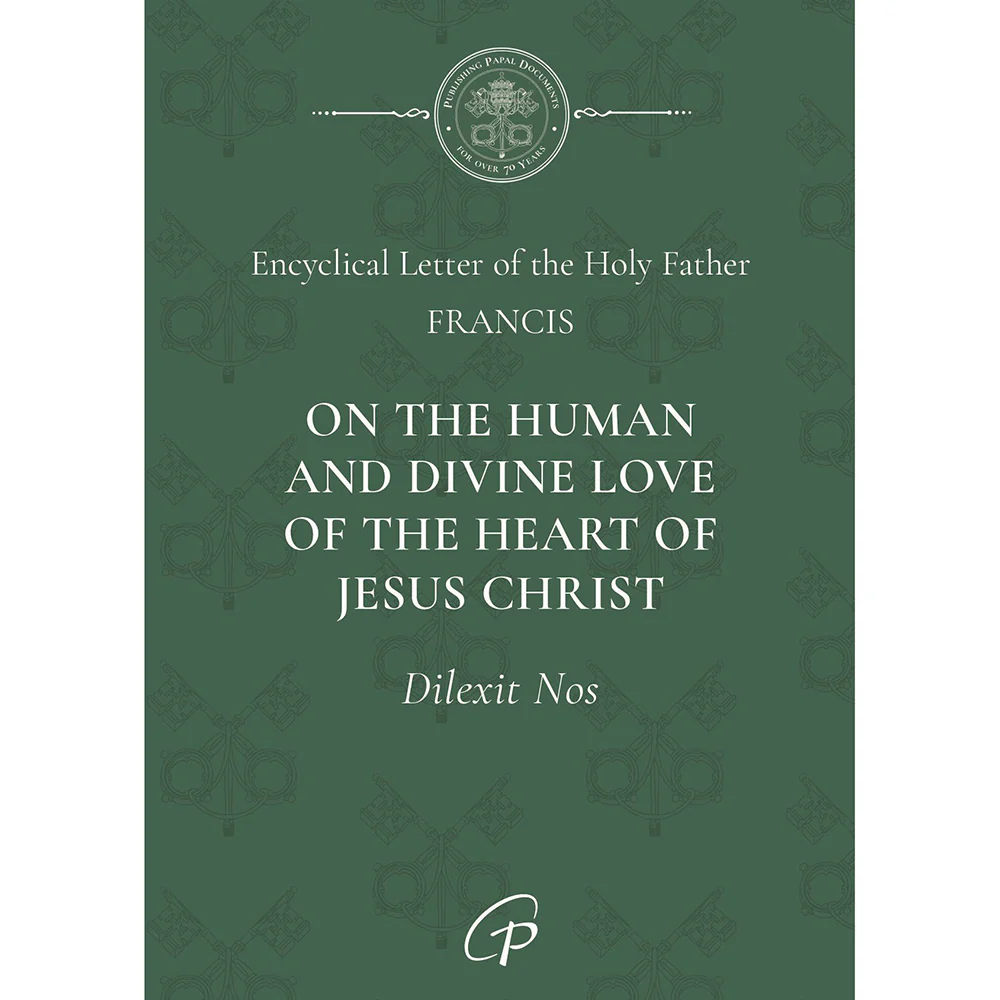 Dilexit Nos - On the Human & Divine Love of the Heart of Jesus Christ