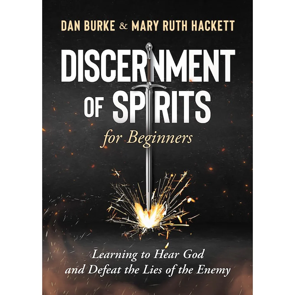 Discernment of Spirits for Beginners: Learning to Hear God and Defeat the Lies of the Enemy