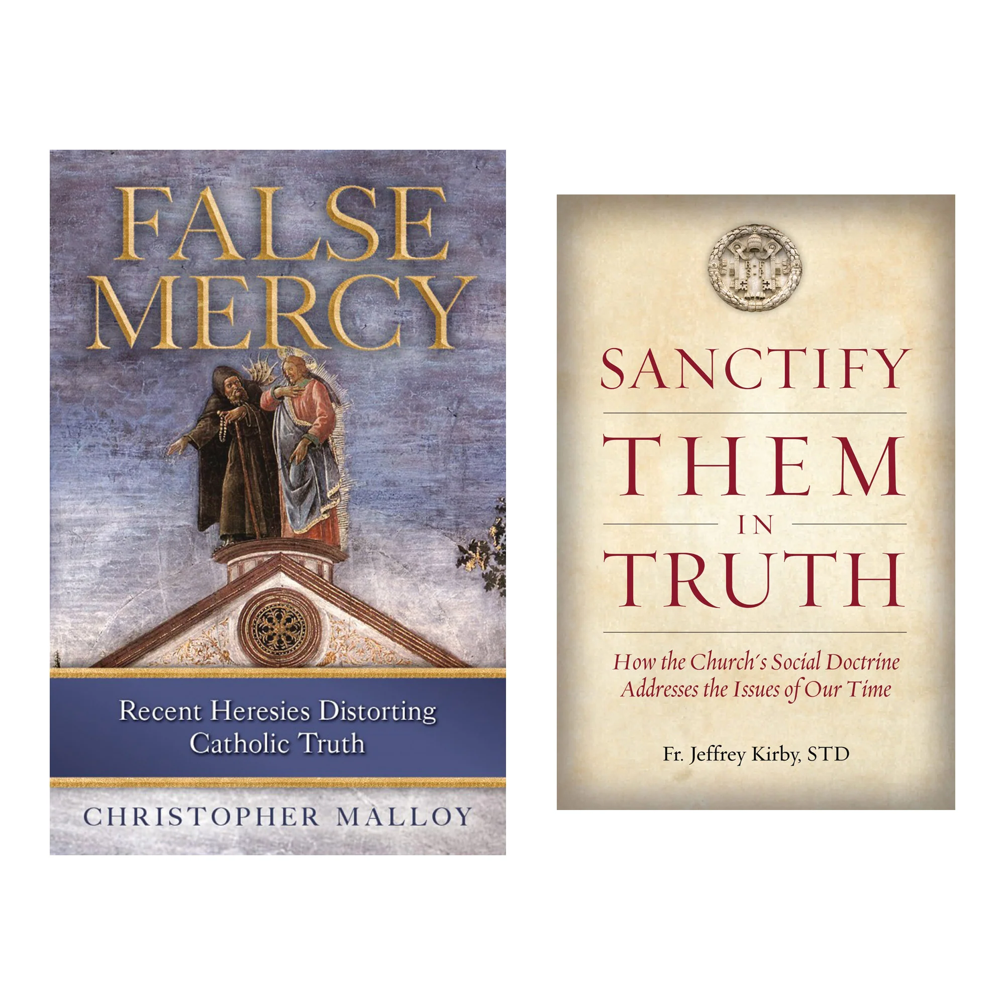 False Mercy: Recent Heresies and Sanctify Them In Truth - 2 Book Set