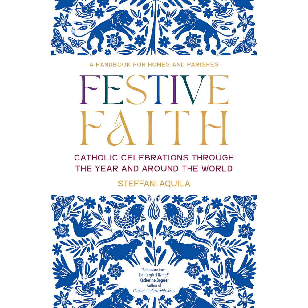 Festive Faith: Catholic Celebrations Through the Year and Around the World