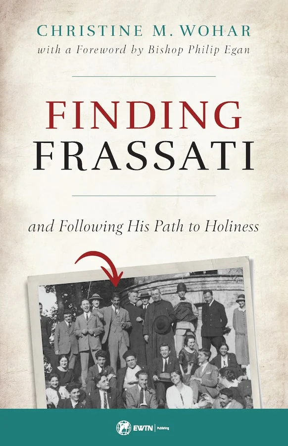 Finding Frassati - And Following His Path to Holiness