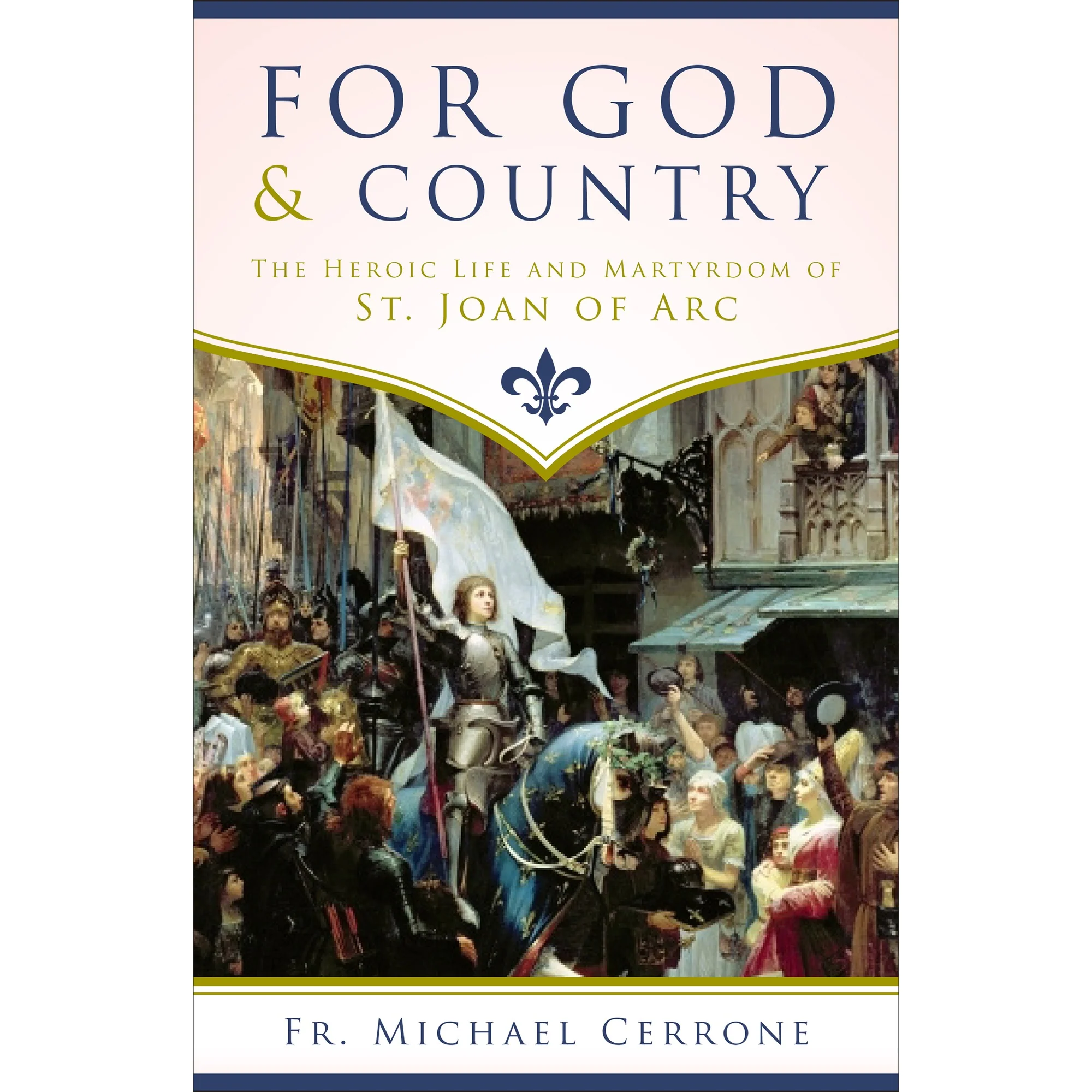 For God & Country: The Heroic Life and Martyrdom of St. Joan of Arc