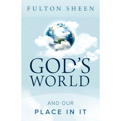 God's World and Our Place In It