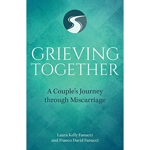 Grieving Together-A Couples Journey Through Miscarriage