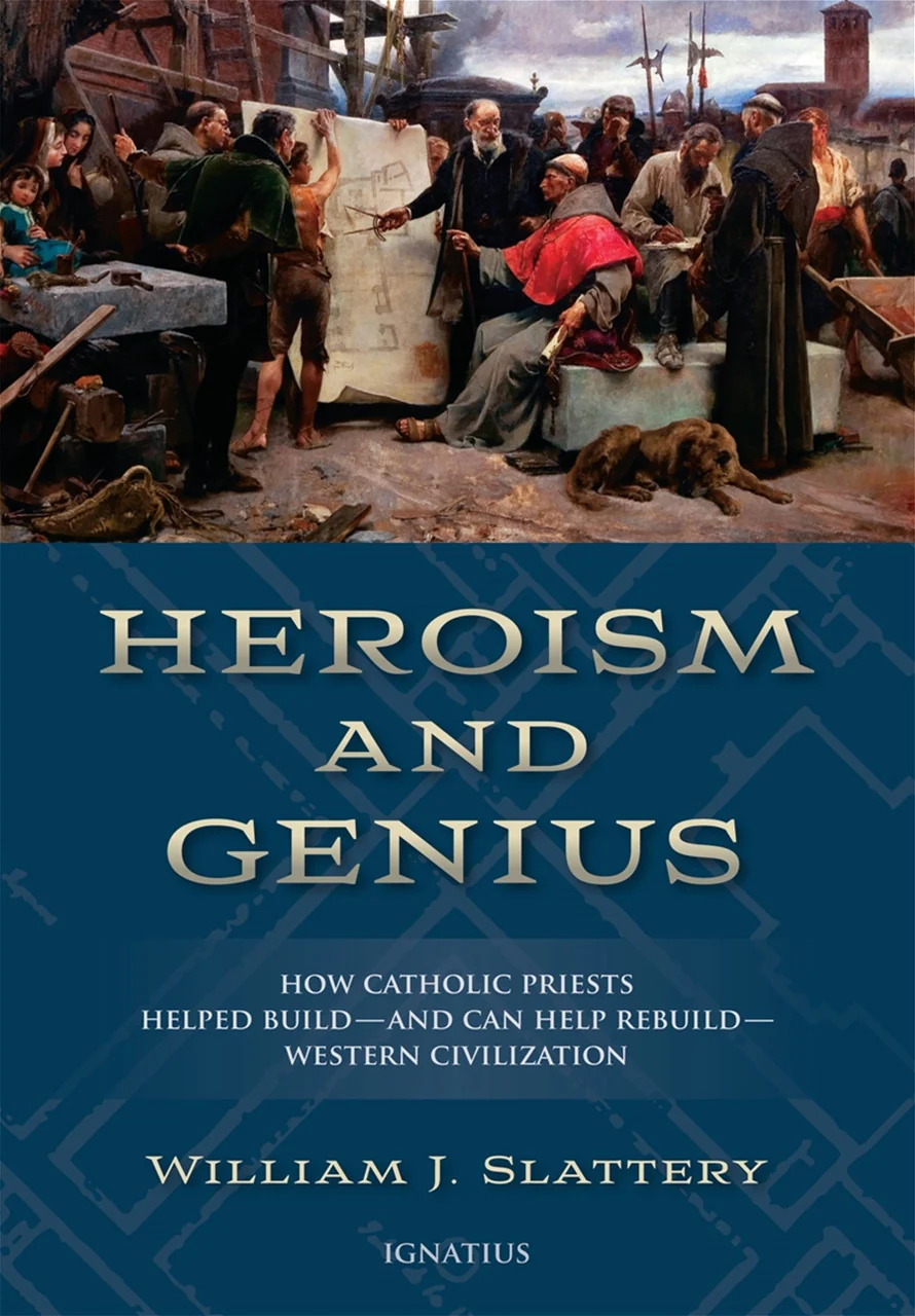 Heroism and Genius: How Catholic Priests Helped Build and Can Help Rebuild Western Civilization