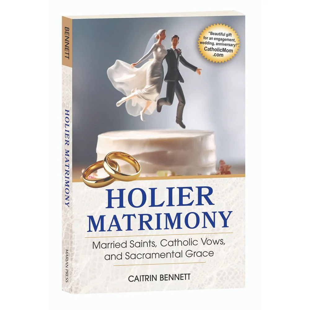 Holier Matrimony: Married Saints, Catholic Vows, and Sacramental Grace