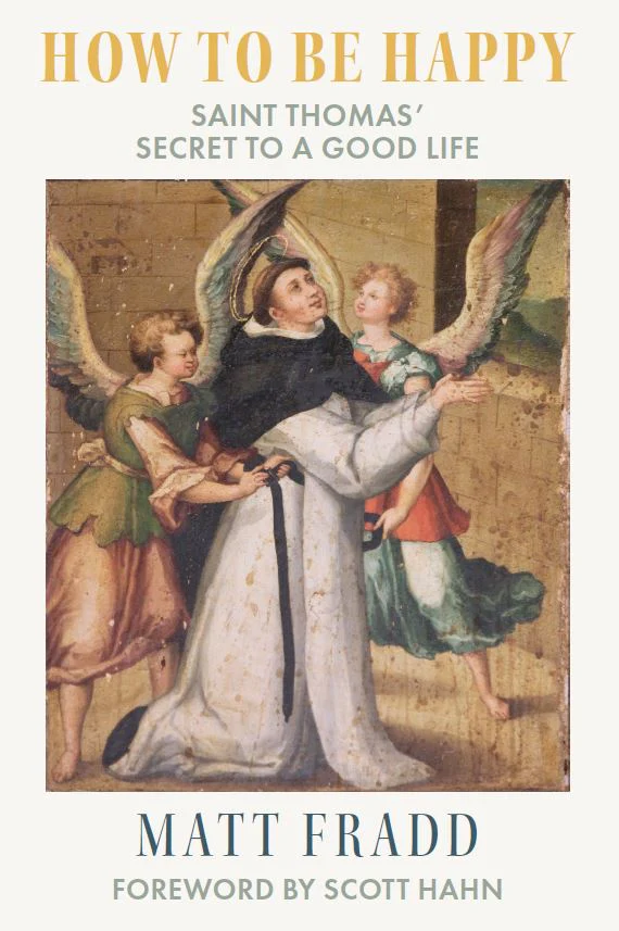 How to Be Happy: St. Thomas' Secret to a Good Life