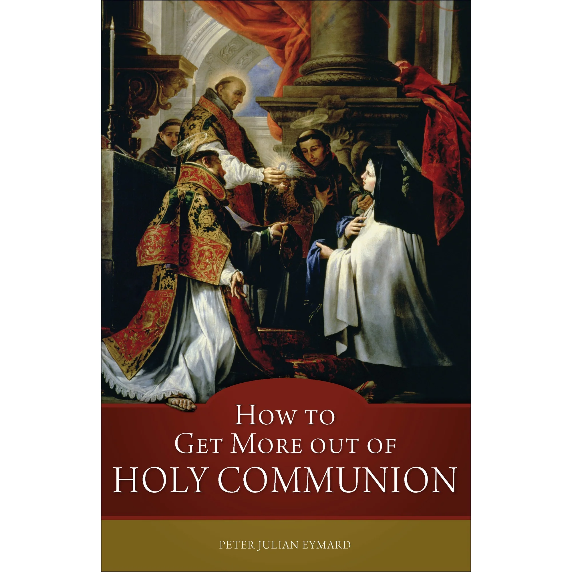 How to Get More Out of Holy Communion