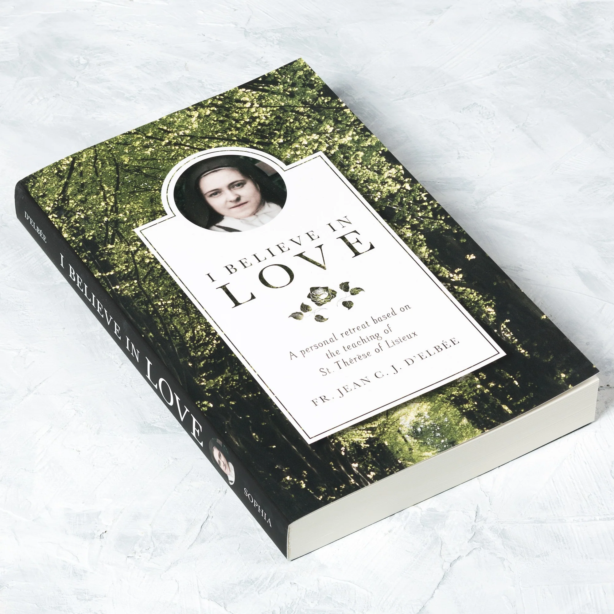 I Believe in Love: A Personal Retreat Based on the Teaching of St. Therese of Lisieux - Image 2