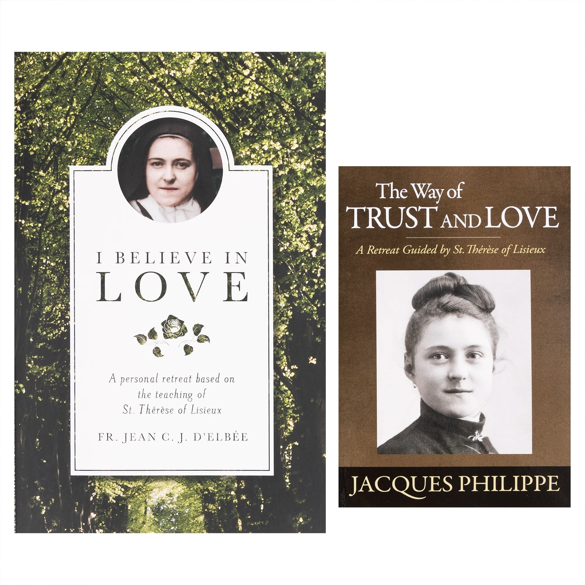 I Believe in Love: A Personal Retreat Based on the Teaching of St. Therese of Lisieux & The Way of Trust and Love (2 Book Set)