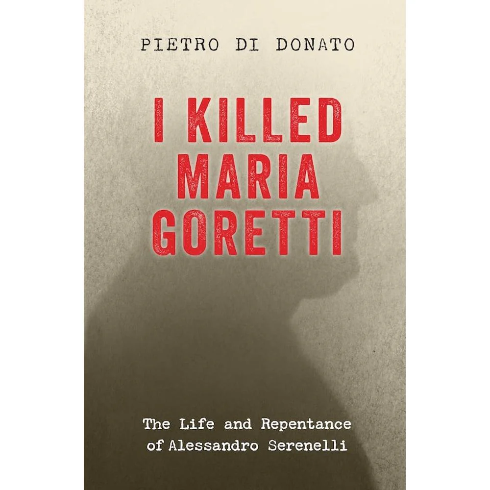 I Killed Maria Goretti: The Life and Repentance of Alessandro Serenelli