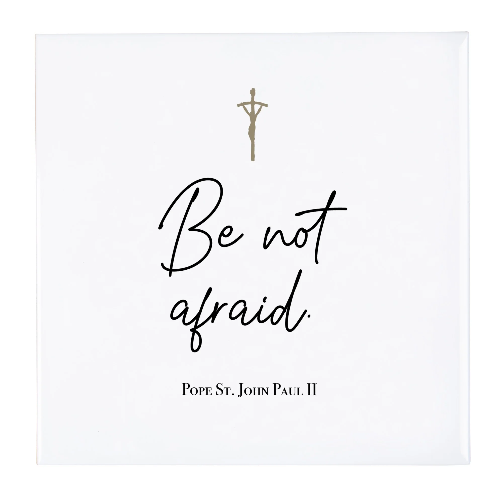 John Paul II "Be Not Afraid" Quote Tile
