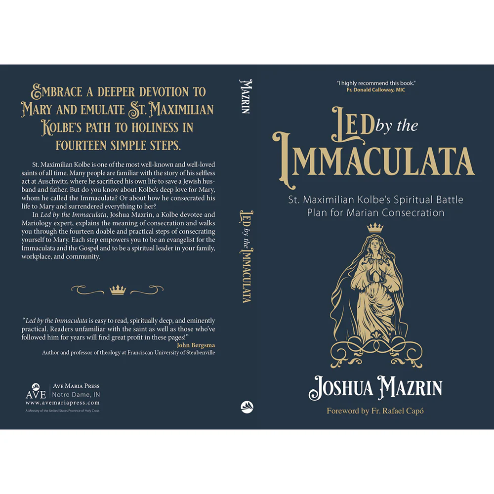 Led by Immaculata: St. Maximilian Kolbe’s Spiritual Battle Plan for Marian Consecration