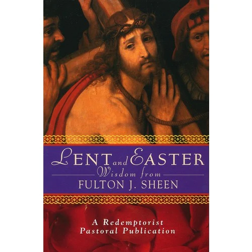 Lent and Easter Wisdom From Fulton J. Sheen