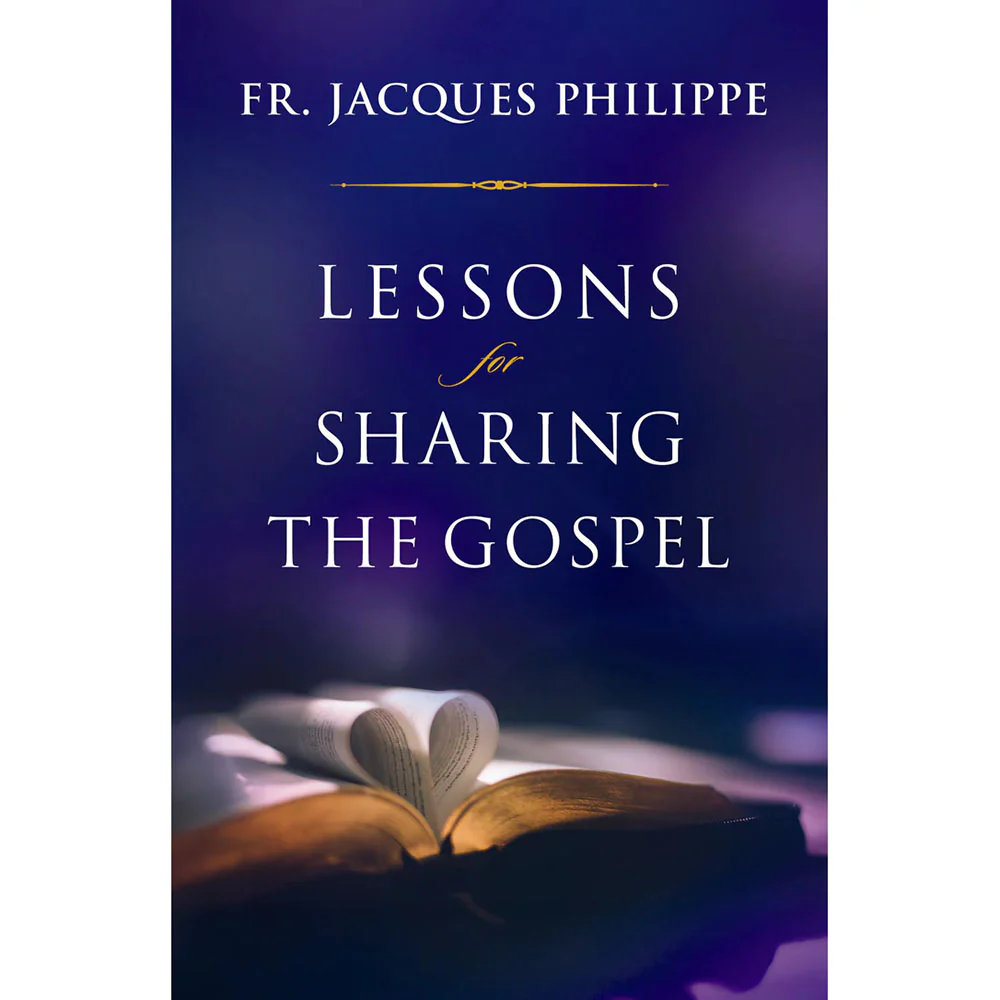 Lessons for Sharing the Gospel by Fr. Jacques Philippe