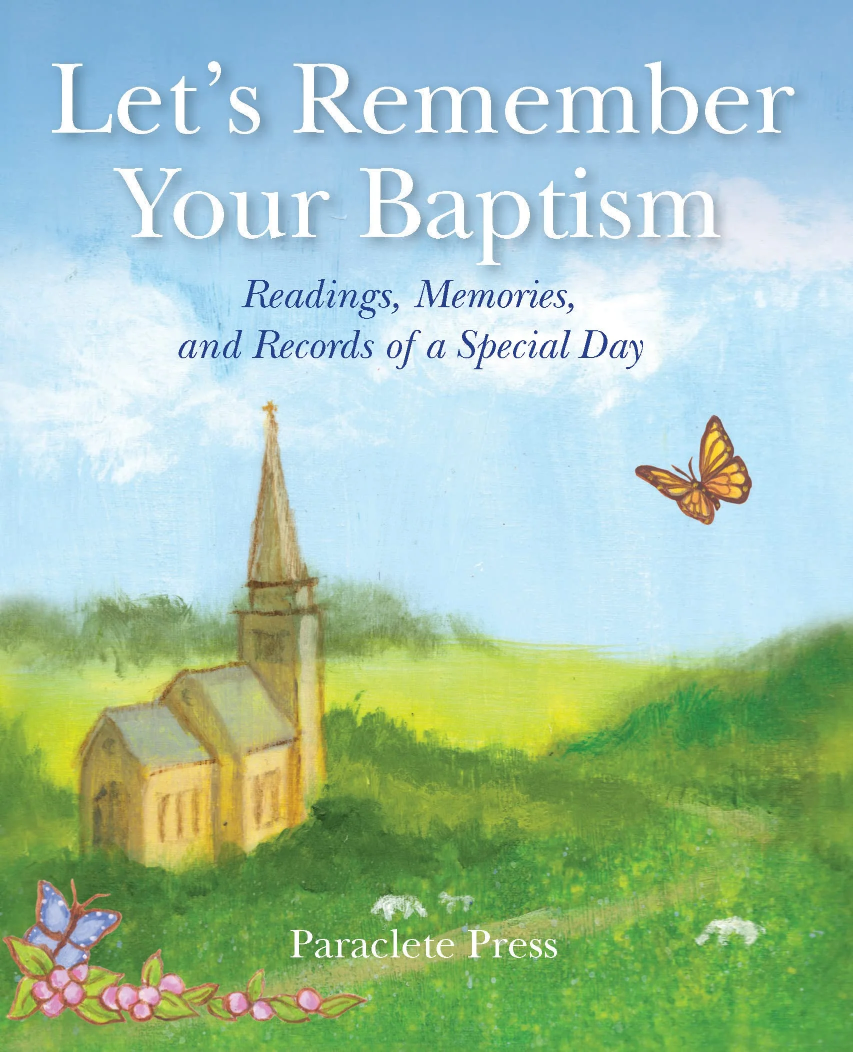 Let's Remember Your Baptism - Readings, Memories, and Records of a Special Day