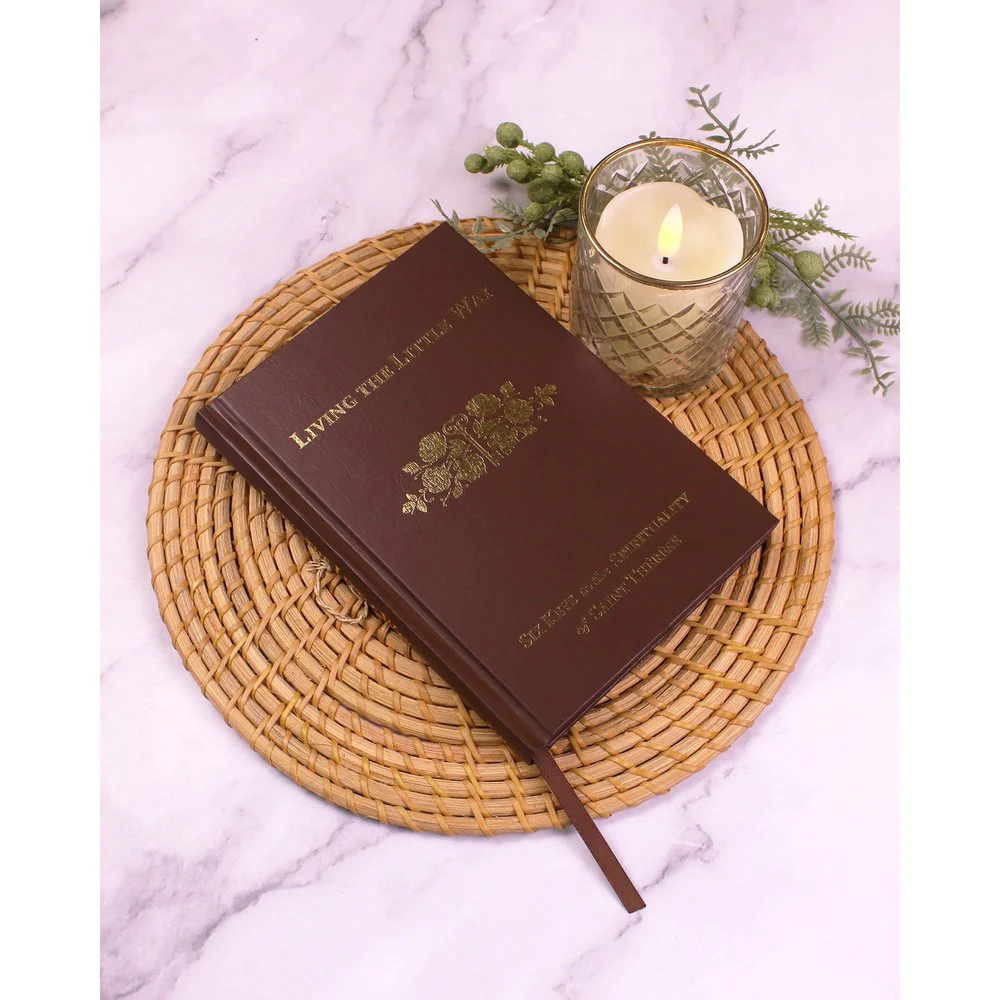 Living the Little Way: Six Keys to the Spirituality of St. Therese