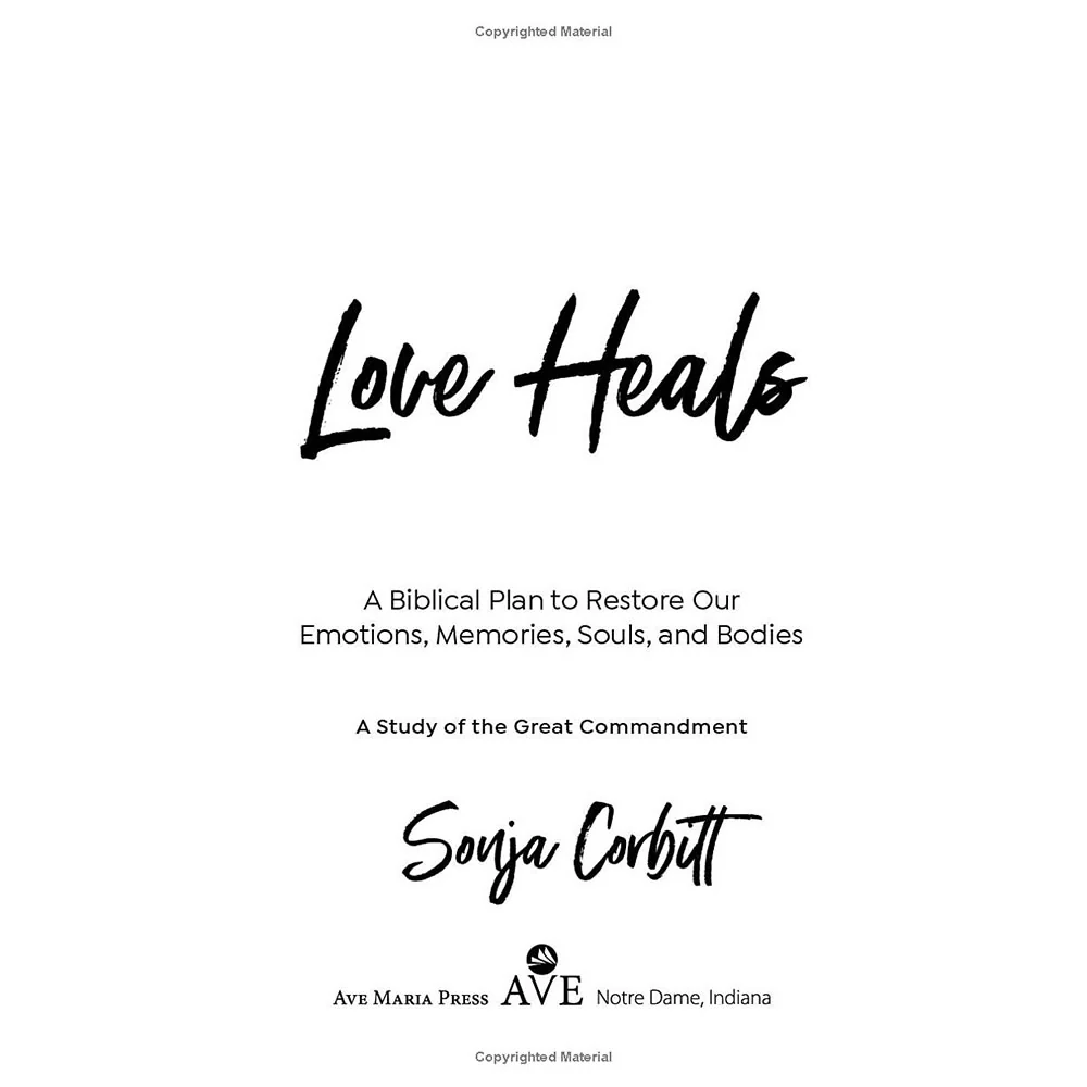 Love Heals: A Biblical Plan to Restore Our Emotions, Memories, Souls, and Bodies - Image 10