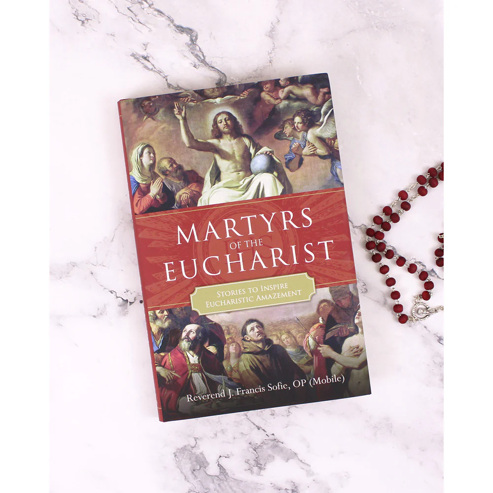 Martyrs of the Eucharist: Stories to Inspire Eucharistic Amazement