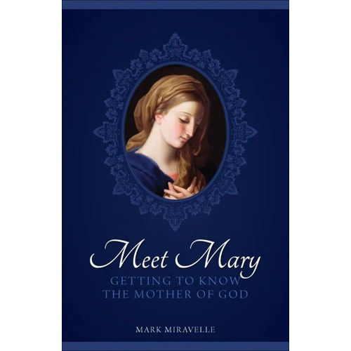 Meet Mary - Getting to Know the Mother of God