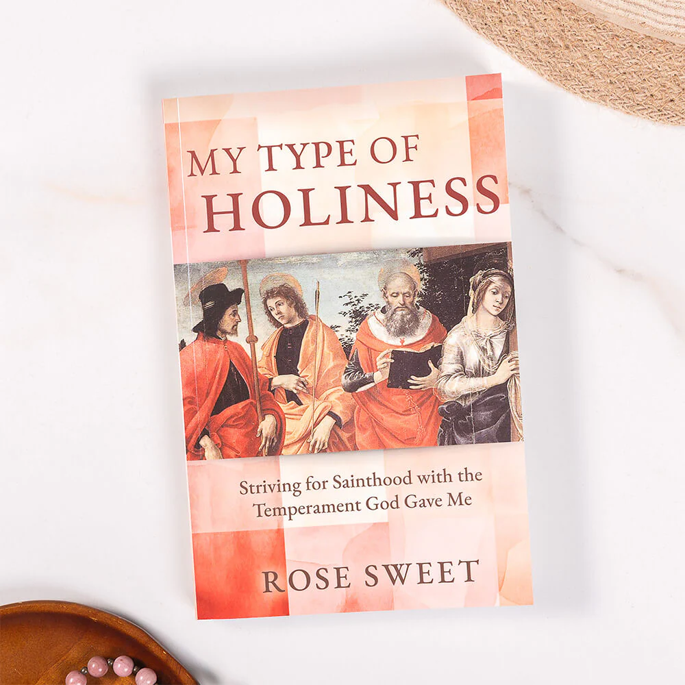 My Type of Holiness: Striving for Sainthood with the Temperament God Gave Me