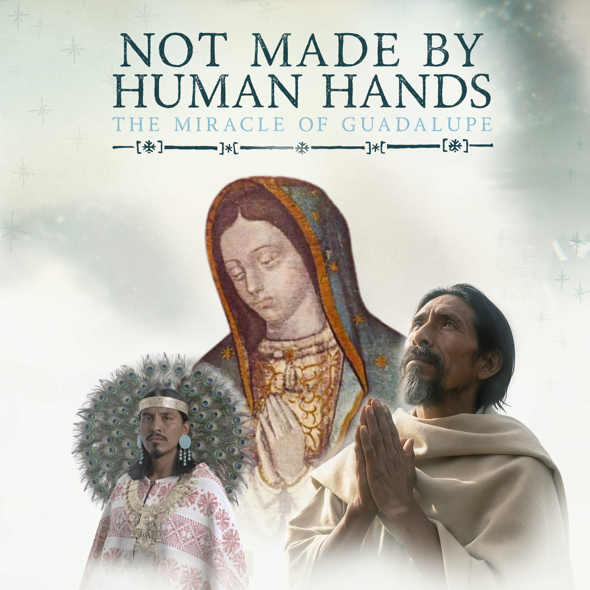 Not Made By Human Hands: The Miracle of Guadalupe - Digital Series - Image 3
