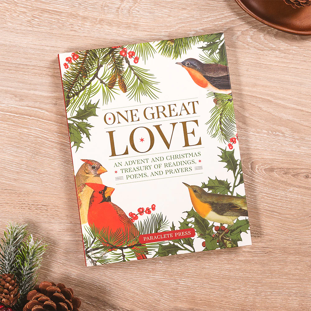 One Great Love: An Advent and Christmas Treasury of Readings, Poems, and Prayers