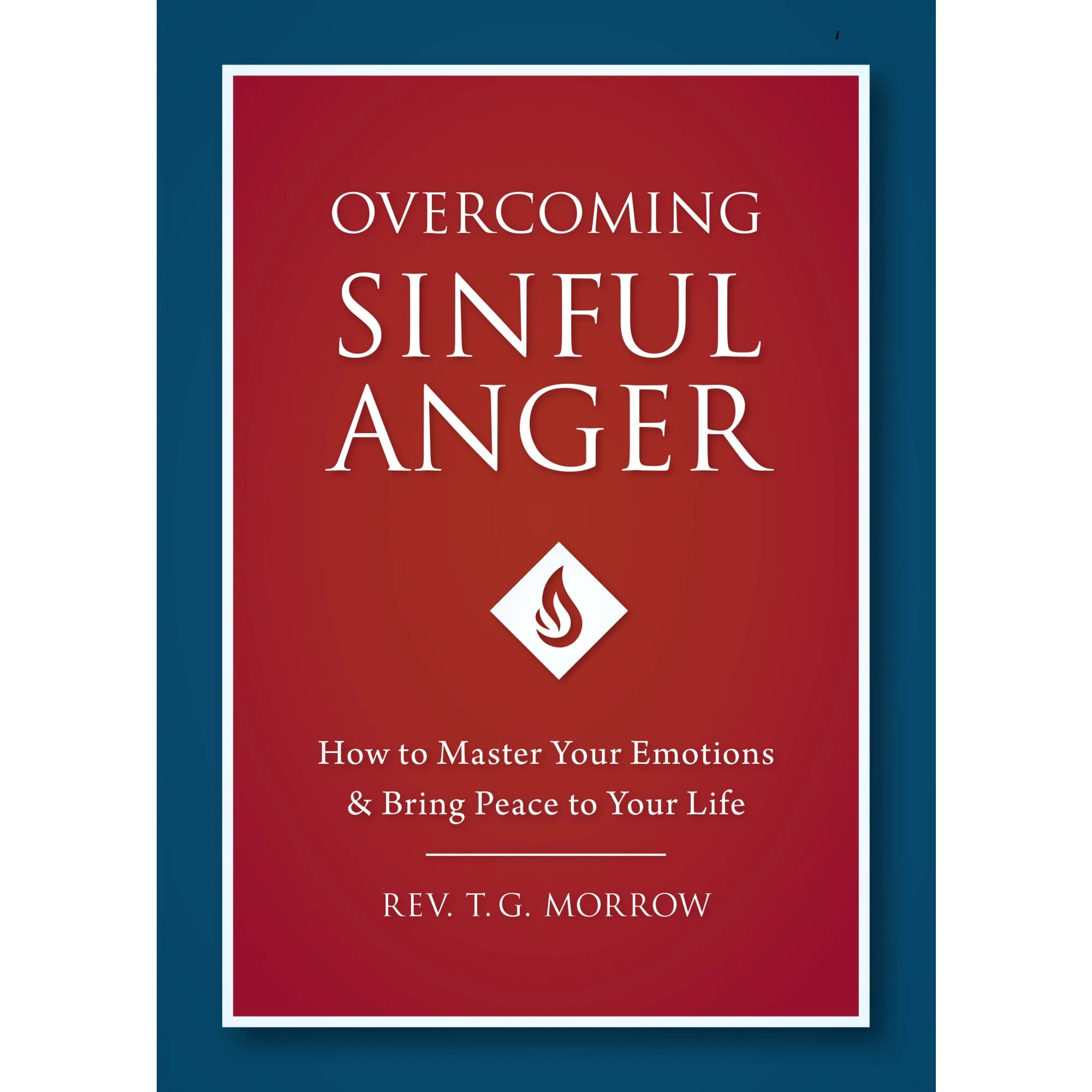 Overcoming Sinful Anger - How to Master Your Emotions & Bring Peace to Your Life