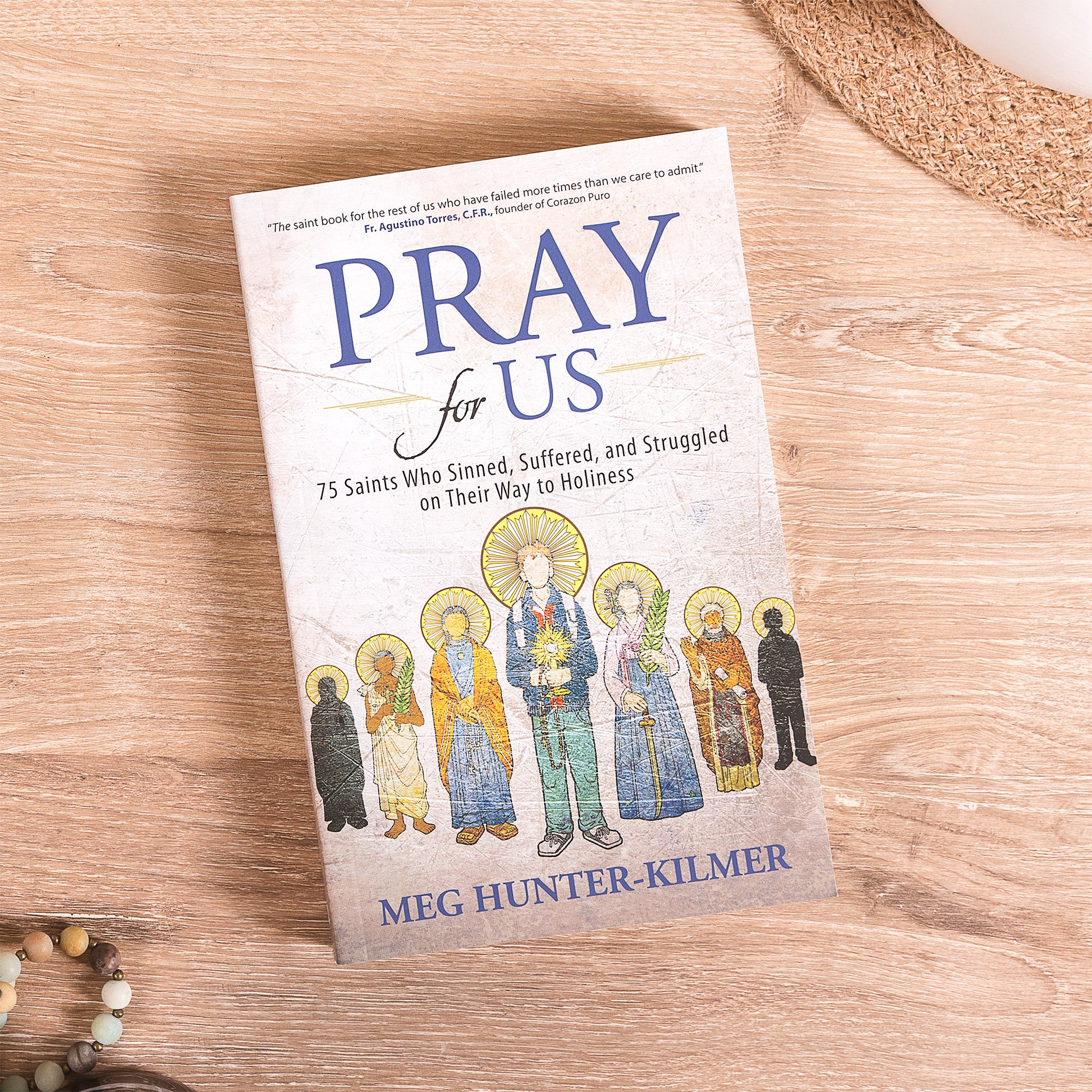 Pray for Us: 75 Saints Who Sinned, Suffered, and Struggled on Their Way to Holiness