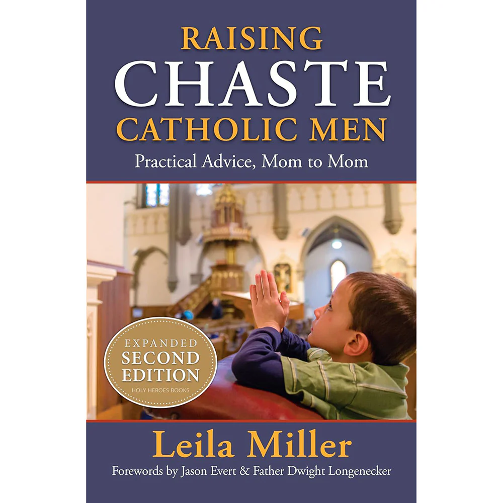 Raising Chaste Catholic Men: Practical Advice, Mom to Mom