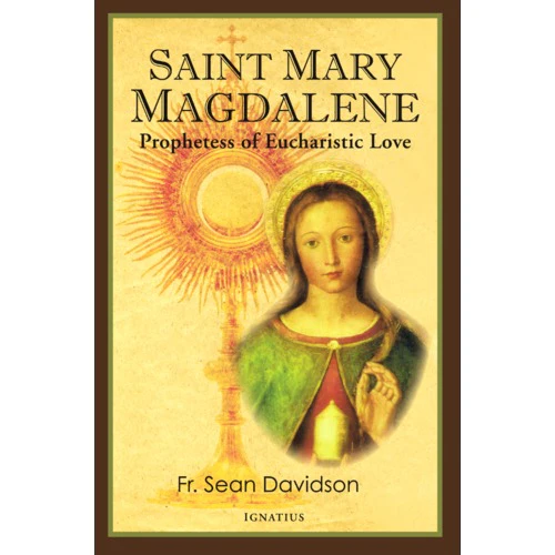 Saint Mary Magdalene - Prophetess of Eucharistic Love