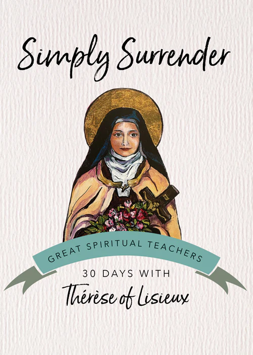 Simply Surrender: 30 Days with St. Therese of Lisieux