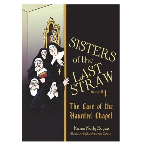 Sisters of the Last Straw Vol. 1: The Case of the Haunted Chapel